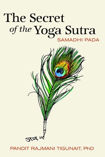 The Secret of the Yoga Sutra - Pandit Rajmani Tigunait Ph.D.