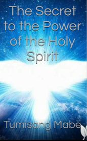 The Secret to the Power of the Holy Spirit