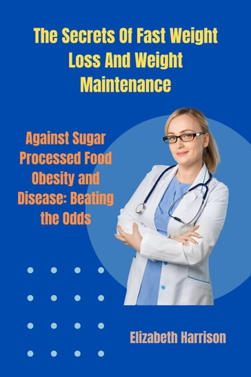 The Secrets Of Fast Weight Loss And Weight Maintenance - Elizabeth Harrison