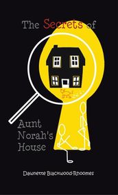 The Secrets of Aunt Norah S House