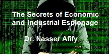 The Secrets of Economic and Industrial Espionage - Dr Nasser Afify