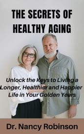 The Secrets of Healthy Aging