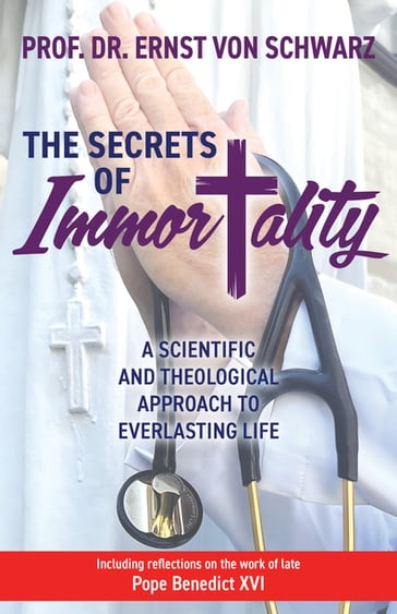 The Secrets of Immortality - Prof. Dr. Ernst von Schwarz - MD - PhD - FESC - FACC - FSCAI