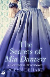 The Secrets of Mia Danvers: Dangerous Liaisons Book 1 (A gripping Victorian mystery romance)