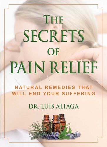 The Secrets of Pain Relief - Luis Aliaga