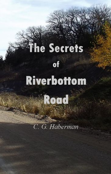 The Secrets of Riverbottom Road - Clark Haberman