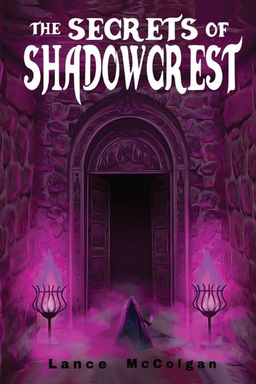 The Secrets of Shadowcrest - Lance Ian McColgan