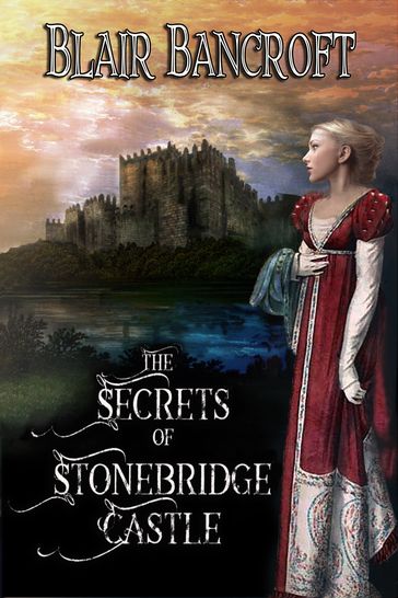 The Secrets of Stonebridge Castle - Blair Bancroft