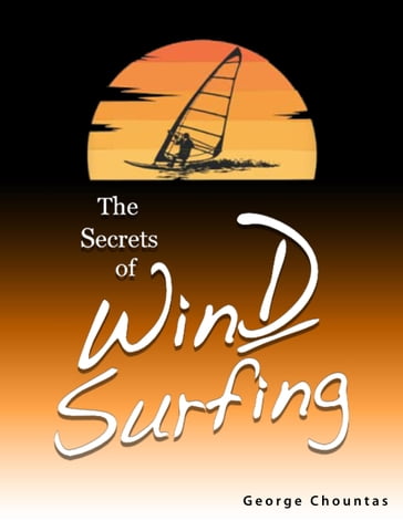 The Secrets of Windsurfing - George Chountas