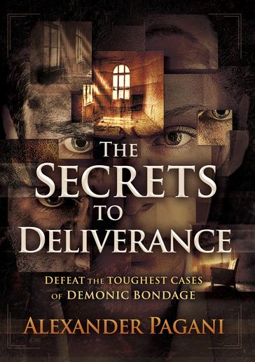 The Secrets to Deliverance - Alexander Pagani