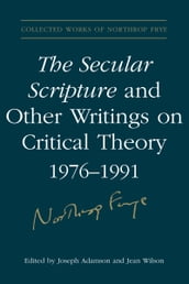 The Secular Scripture and Other Writings on Critical Theory, 19761991