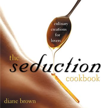 The Seduction Cookbook - Diane Brown