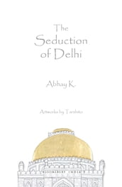 The Seduction of Delhi