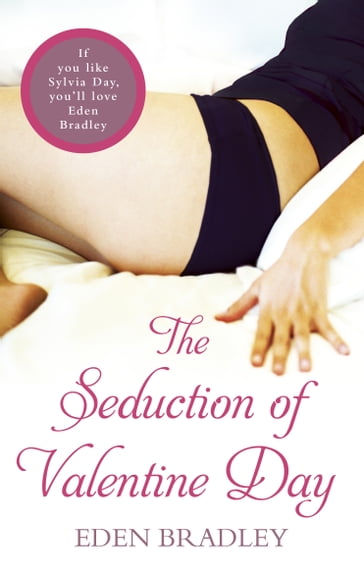 The Seduction of Valentine Day - Eden Bradley
