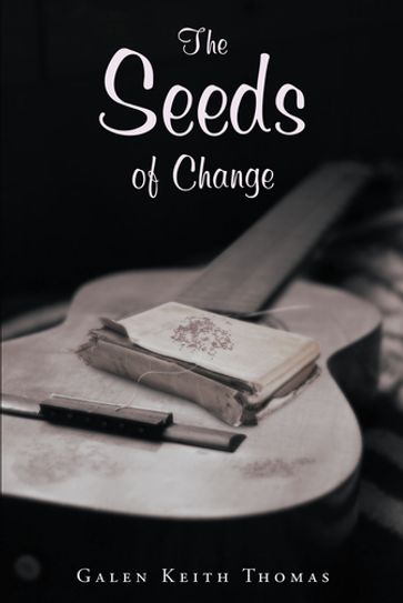 The Seeds of Change - Galen Keith Thomas