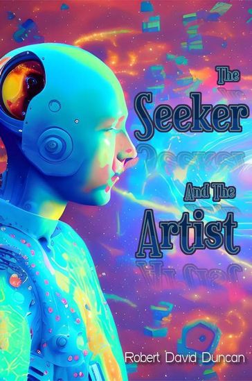 The Seeker and the Artist - Robert David Duncan