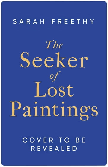 The Seeker of Lost Paintings - Sarah Freethy