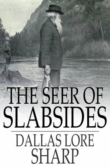The Seer of Slabsides - Dallas Lore Sharp