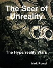 The Seer of Unreality: The Hyperreality Wars