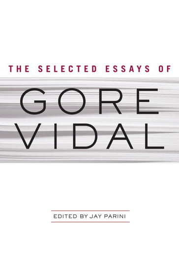 The Selected Essays of Gore Vidal - Gore Vidal