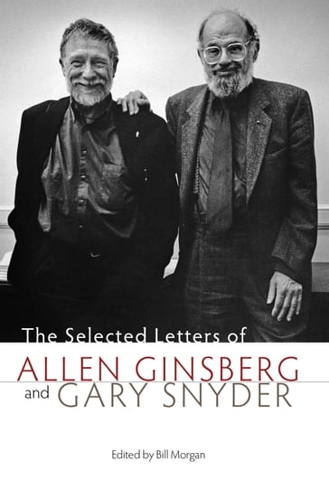 The Selected Letters of Allen Ginsberg and Gary Snyder, 1956-1991 - Allen Ginsberg - Gary Snyder