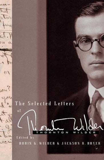 The Selected Letters of Thornton Wilder - Thornton Wilder - Jackson R. Bryer - Robin Gibbs Wilder