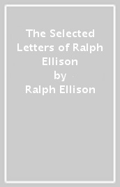 The Selected Letters of Ralph Ellison