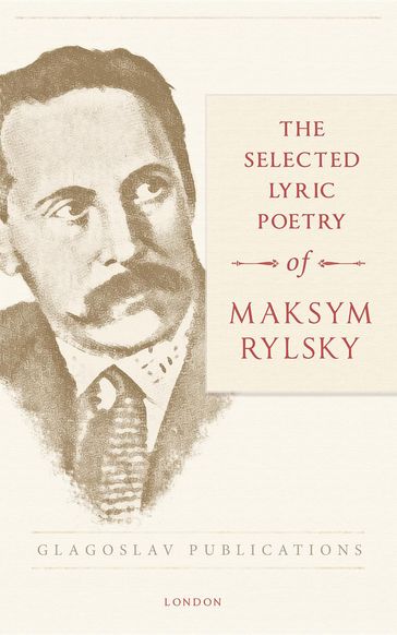 The Selected Lyric Poetry Of Maksym Rylsky - Maksym Rylsky