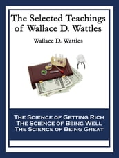 The Selected Teachings of Wallace D. Wattles