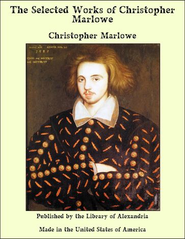 The Selected Works of Christopher Marlowe - Christopher Marlowe