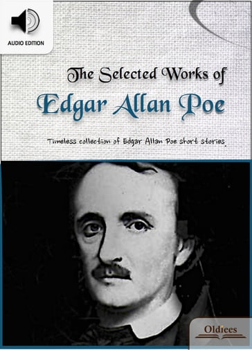 The Selected Works of Edgar Allan Poe - Edgar Allan Poe - Oldiees Publishing