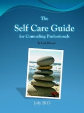 The Self Care Guide for Counseling Professionals