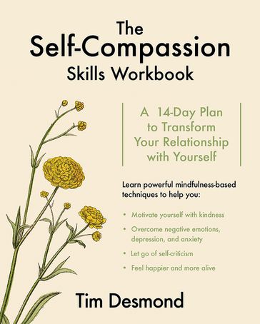 The Self-Compassion Skills Workbook: A 14-Day Plan to Transform Your Relationship with Yourself - LMFT Tim Desmond