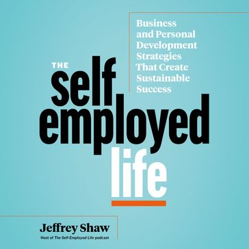 The Self-Employed Life - Jeffrey Shaw