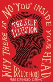 The Self Illusion: Why There is No  You  Inside Your Head (Extract)