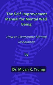 The Self-Improvement Manual for Mental Well-being