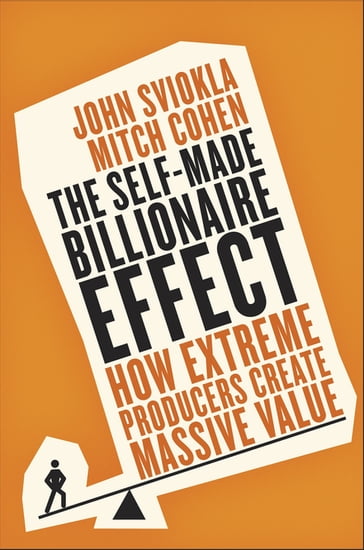 The Self-Made Billionaire Effect - John Sviokla - Mitch Cohen