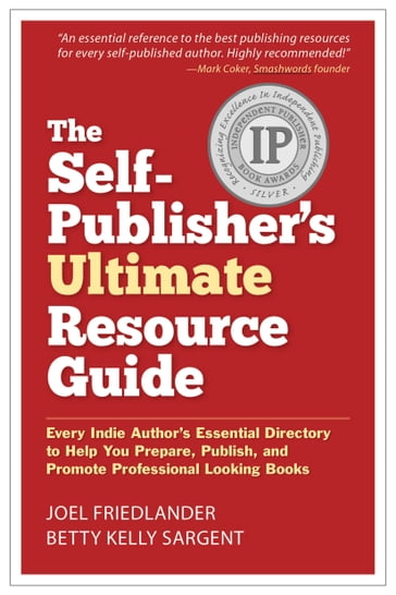 The Self-Publisher's Ultimate Resource Guide - Joel Friedlander - Betty Kelly Sargent