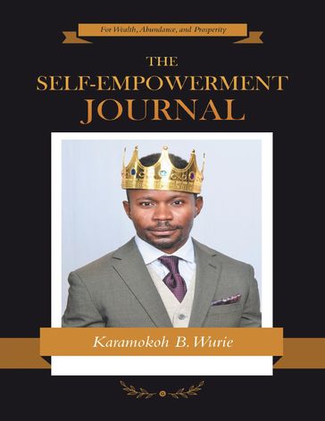 The Self-empowerment Journal: For Wealth, Abundance, and Prosperity - Karamokoh B. Wurie