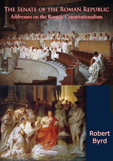 The Senate of the Roman Republic - ROBERT BYRD