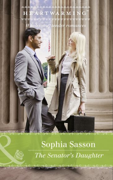 The Senator's Daughter (State of the Union, Book 1) (Mills & Boon Heartwarming) - Sophia Sasson