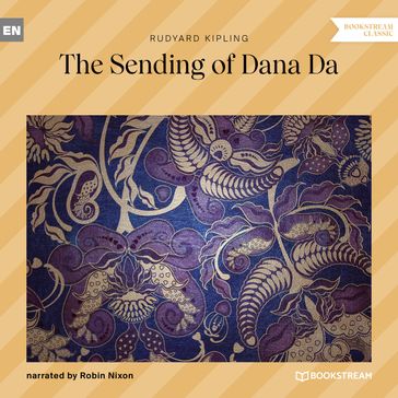 The Sending of Dana Da (Unabridged) - Kipling Rudyard