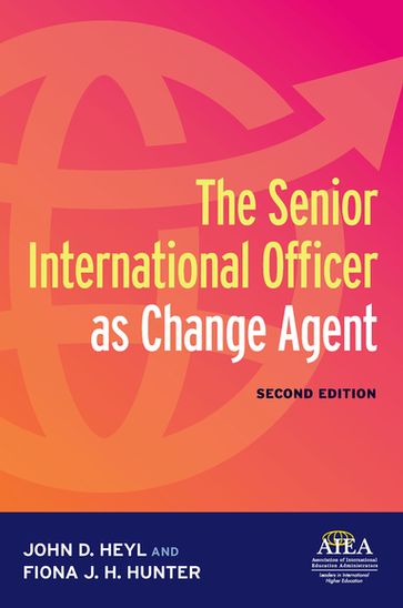 The Senior International Officer as Change Agent - John D. Heyl - Fiona J. H. Hunter