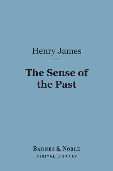 The Sense of the Past (Barnes & Noble Digital Library) - James Henry