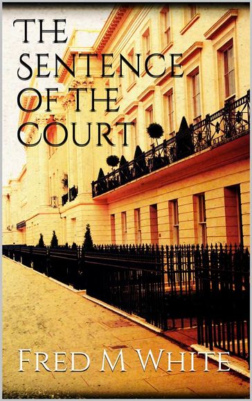 The Sentence of the Court - Fred M White