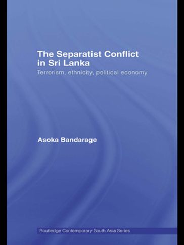 The Separatist Conflict in Sri Lanka - Asoka Bandarage