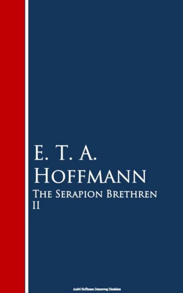The Serapion Brethren II - E. T. A. Hoffmann