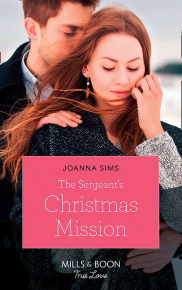 The Sergeant's Christmas Mission (The Brands of Montana) (Mills & Boon True Love) - Joanna Sims