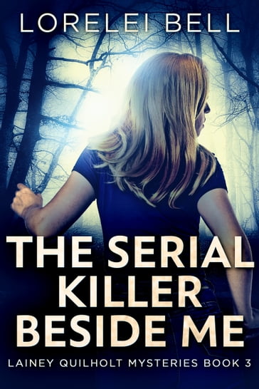 The Serial Killer Beside Me - Lorelei Bell