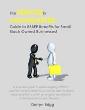 The Seriously Lighthearted Guide to BBBEE Benefits for Small Black Owned Businesses!